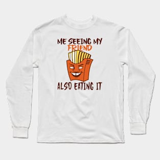 Funny French fries gag gift Long Sleeve T-Shirt